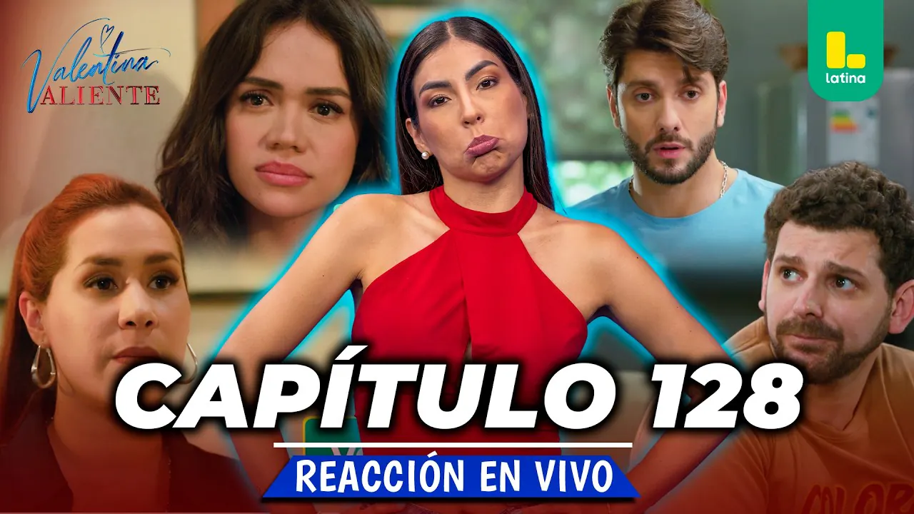 Reproducir: REACT VALENTINA VALIENTE - CAPÍTULO 128 - MIÉRCOLES 02 DE SEPTIEMBRE | LATINA EN VIVO