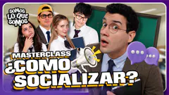 MASTERCLASS ¿COMO SOCIALIZAR? I SOMOS LO QUE SOMOS