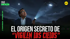 EN VIVO EL ORIGEN SECRETO DE “VIGILEN LOS CIELOS #VIAJEAOTRADIMENSIÓN
