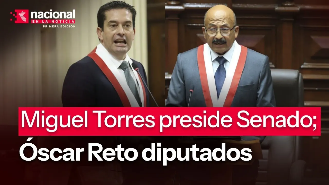 Reproducir: Miguel Torres preside Senado; Óscar Reto Diputados|”Nacional en la Noticia”|EN VIVO 27/07/2026