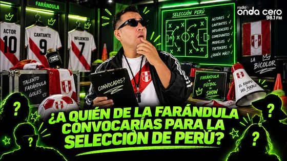 Si la farándula fuera convocada a la Selección Peruana, ¿a quién llamarías? - ASU QUÉ TARDE