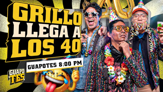 CELEBRAMOS EL CUMPLEAÑOS DE GRILLO | GUAPOTES