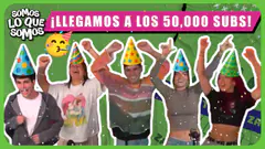 ¡LLEGAMOS A LOS 50,000 SUBS! - SOMOS LO QUE SOMOS