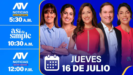 EN VIVO : ATV Noticias E. Matinal / Así de Simple / ATV Noticias E. Mediodía - 16/07/26