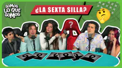 ¿LA SEXTA SILLA? - SOMOS LO QUE SOMOS