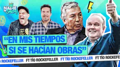 "EN MIS TIEMPOS SÍ SE HACIAN OBRAS" FT TÍO ROCKEFELLER | NADIE SE SALVA