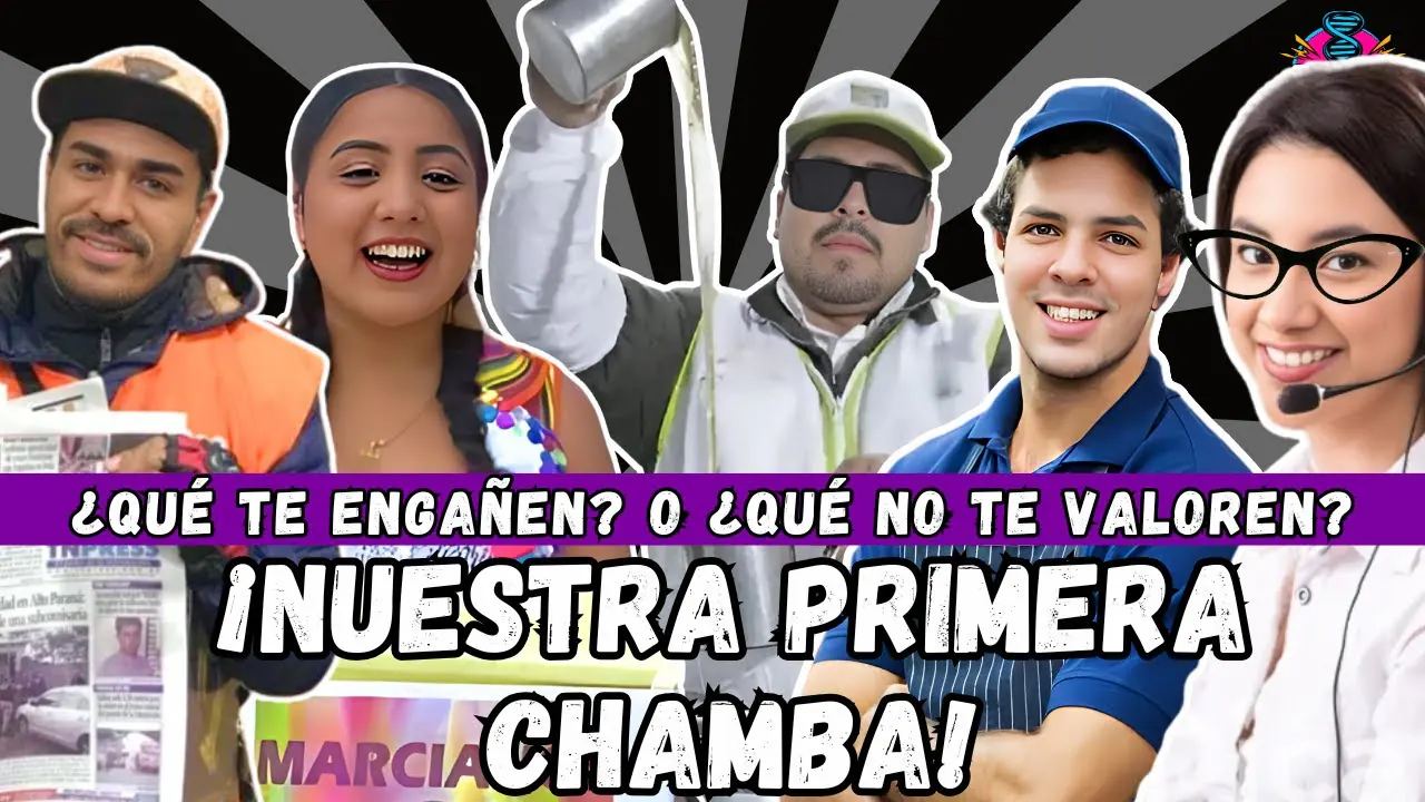 Reproducir: ¡NUESTRA PRIMERA CHAMBA! - ¿QUÉ TE ENGAÑEN? O ¿QUÉ NO TE VALOREN?