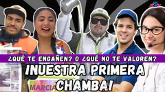 ¡NUESTRA PRIMERA CHAMBA! - ¿QUÉ TE ENGAÑEN? O ¿QUÉ NO TE VALOREN?