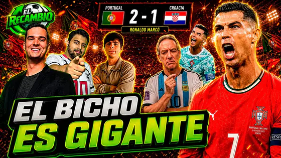 EL BICHO ES GIGANTE | PORTUGAL GANO A CROACIA CON GOL DE CRISTIANO RONALDO | MESSI JUEGA HOY
