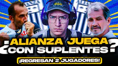 ¿Alianza Lima JUEGA CON SUPLENTES contra ADT? | ¡Navarro EXPLOTA!