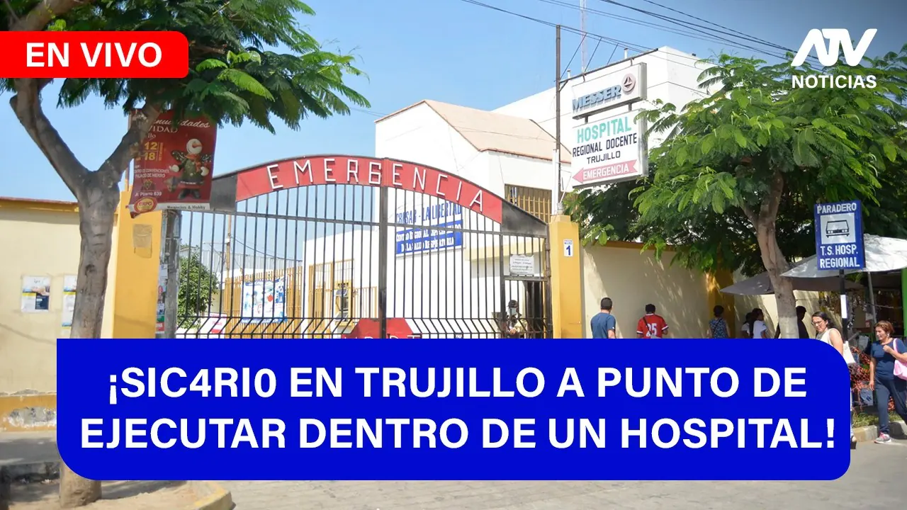 Reproducir: De 5 a 7 🎧✨¡SIC4RI0 EN TRUJILLO A PUNTO DE EJECUTAR DENTRO DE UN HOSPITAL! - ATV+