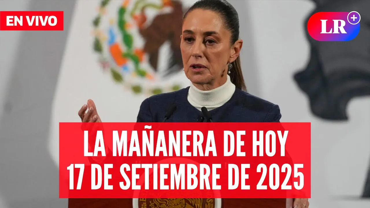 Reproducir: 🔴 Claudia Sheinbaum EN VIVO en la Mañanera de HOY, 17 de setiembre de 2025 | #EnDirectoLR