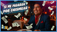 Si me pagaran por Chismear ¡¡¡Uffff lo que tengo que decir!!! - #ElChatoRaul