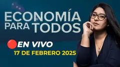 #ENVIVO ECONOMÍA PARA TODOS 17/02/2025 #ECONOMIAXTODOS
