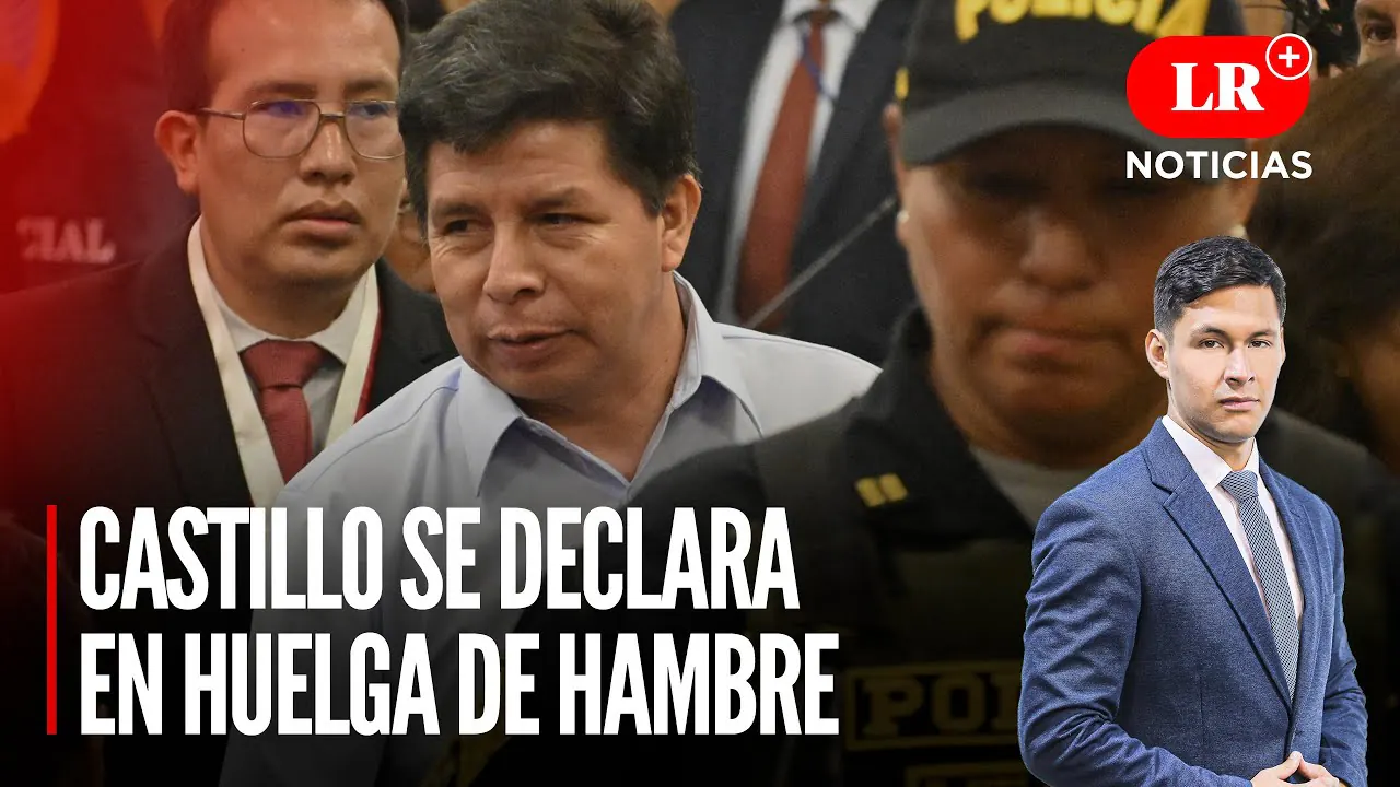 Reproducir: Pedro Castillo se declara en huelga de hambre  | LR+ Noticias