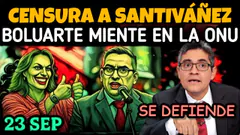 Presentan CENSURA a SANTIVÁÑEZ / DINA sigue mintiendo en ONU / DOMINGO PÉREZ se defiende - 23 sep