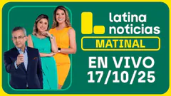 LATINA NOTICIAS: EDICIÓN MATINAL | VIERNES 17 DE OCTUBRE DE 2025