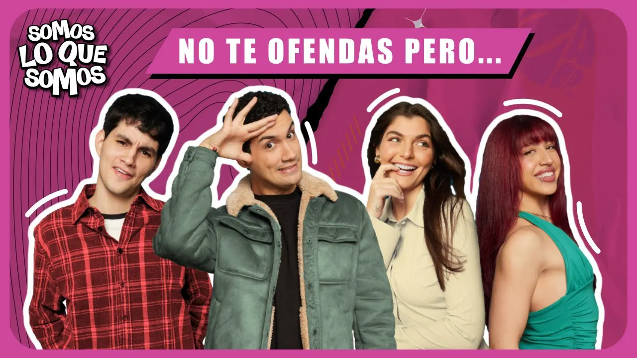 Reproducir: NO TE OFENDAS PERO ... - SOMOS LO QUE SOMOS