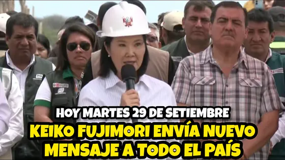 KEIKO FUJIMORI ENVÍA NUEVO MENSAJE A TODO EL PAÍS / HOY MARTES 29 DE SETIEMBRE