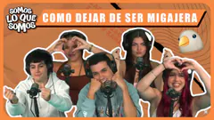 COMO DEJAR DE SER MIGAJEROS - SOMOS LO QUE SOMOS
