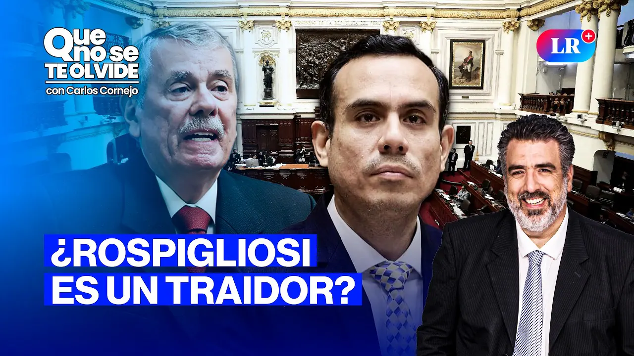 Reproducir: ROSPIGLIOSI Y LA TRAICIÓN A SU ÉTICA POLÍTICA | QUE NO SE TE OLVIDE CON CARLOS CORNEJO