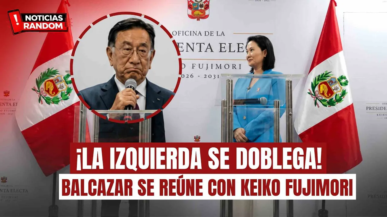 Reproducir: ¡LA IZQUIERDA SE DOBLEGA! BALCAZAR SE REÚNE CON KEIKO FUJIMORI - NOTICIAS RANDOM