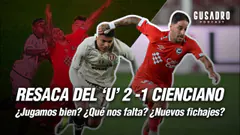 GUSADRO PODCAST: RESACA EL U 2-1 CIENCIANO ¿JUGAMOS BIEN? ¿ HAY REFUERZOS?