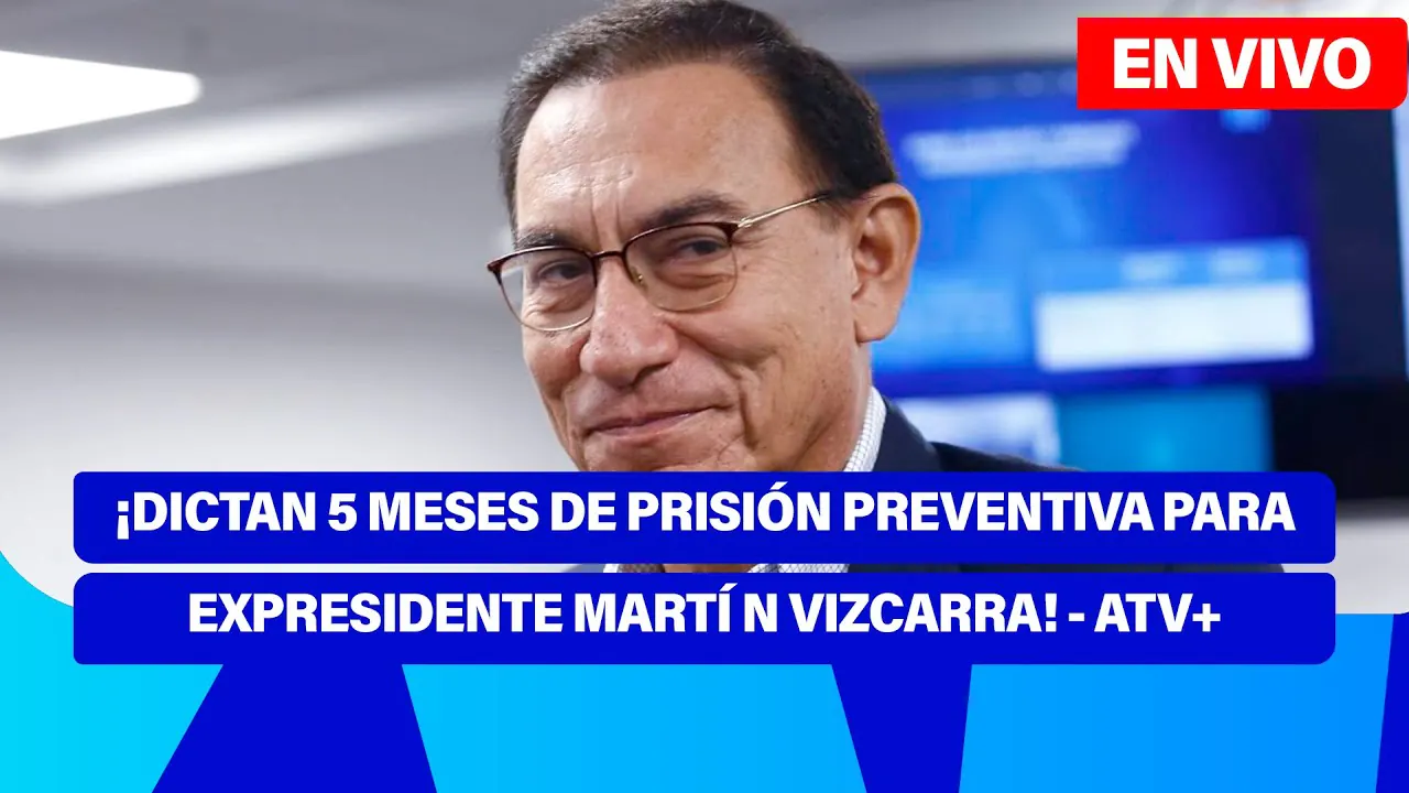 Reproducir: De 5 a 7 🎧✨ | ¡DICTAN 5 MESES DE PRISIÓN PREVENTIVA PARAEXPRESIDENTE MARTÍN VIZCARRA! - ATV+