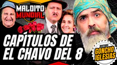 Capítulos del Chavo - MALDITO MUNDIAL Temp. 2 • Los Malditos Podcast | Invitado: Goncho Iglesias