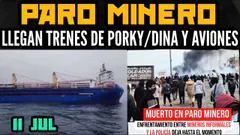 DIKTADUR4 ASESIN4 EN PARO MINERO / PERÚ LIBRE SE DESTRUYE / TRENES CHATARRA DE PORKY - 11 JUL