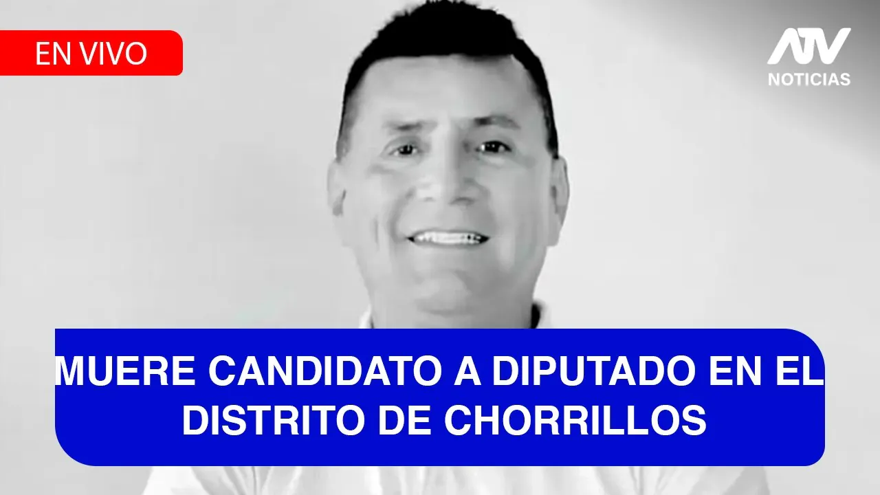 Reproducir: Fe de Erratas:MUERE CANDIDATO A DIPUTADO EN EL DISTRITO DE CHORRILLOS  - ATV+