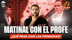MATINAL CON EL PROFE ¿QUÉ ESTÁ PASANDO CON LAS ELECCIONES PRIMARIAS?