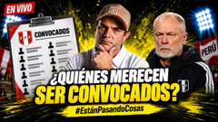 ¿QUIÉNES MERECEN SER CONVOCADOS? | ESTÁN PASANDO COSAS | EN VIVO