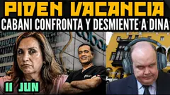 VACANCIA CONTRA DINA BOLUARTE / CABANI REVELA TODO / PORKY RENUNCIA A LA ALCALDÍA - 11 JUN