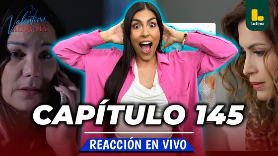 REACT VALENTINA VALIENTE - CAPÍTULO 145 - LUNES 28 DE SEPTIEMBRE | LATINA EN VIVO