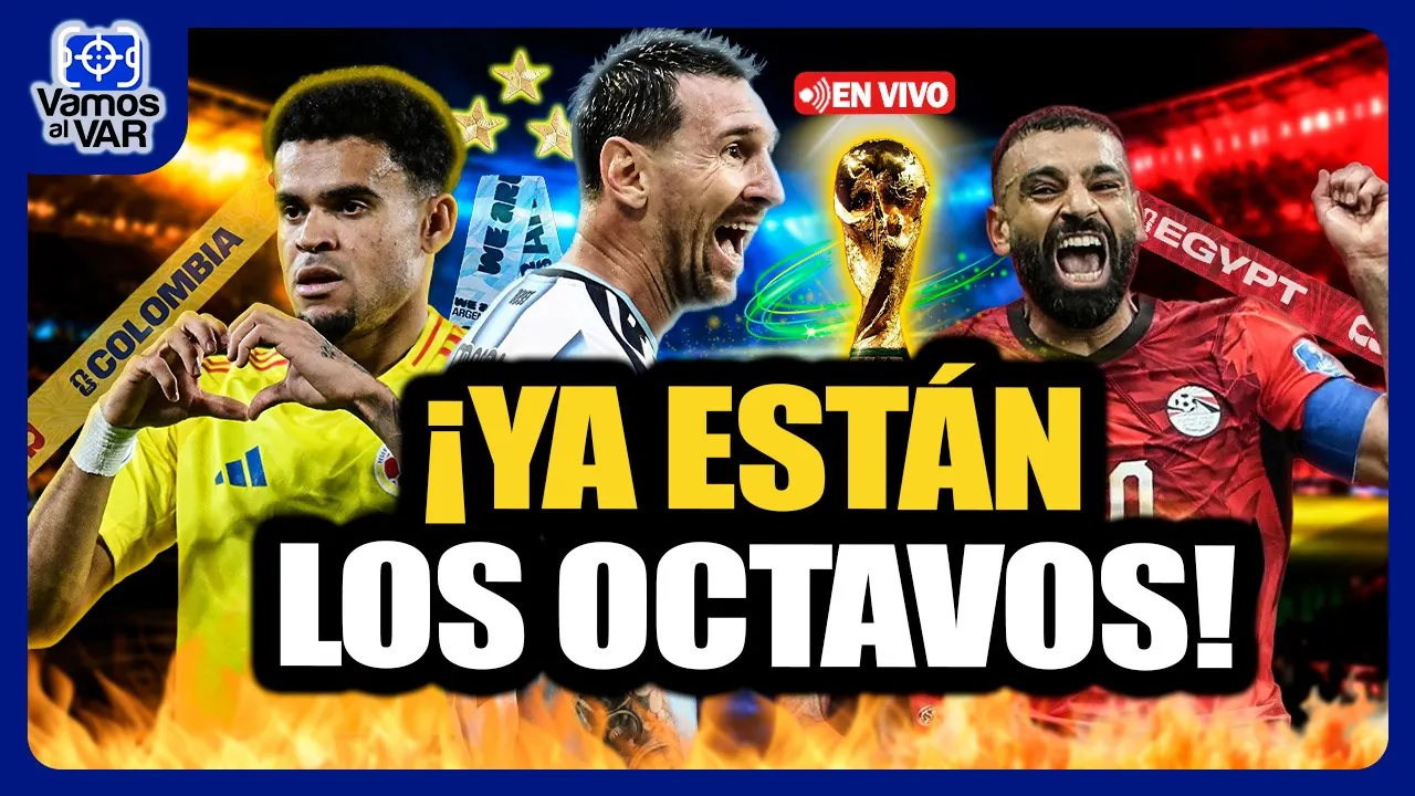 Reproducir: EN VIVO⚡Argentina cumple, Egipto avanza y Colombia ilusiona: así quedan los octavos del Mundial