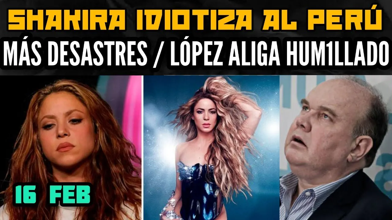Reproducir: PERÚ DISTRAÍDO CON SHAKIRA / DESASTRES CONTINÚAN Y DINA NO ESTÁ/ PORKY LLORA /HABLA COLCHADO- 16 FEB