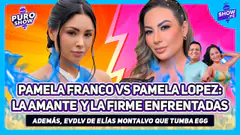 PAMELA FRANCO VS PÁMELA LOPEZ: LA AMANTE Y LA FIRME SE DICEN DE TODO | PUSO SHOW