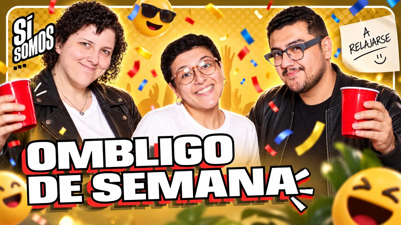 Reproducir: OMBLIGO DE SEMANA | SI SOMOS