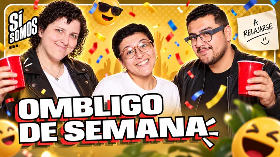 OMBLIGO DE SEMANA | SI SOMOS