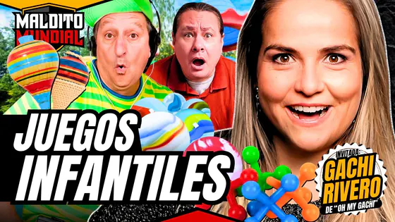 ¿Cuál es el mejor juego infantil? - MALDITO MUNDIAL Temp 2 | Invitada: Gachi Rivero