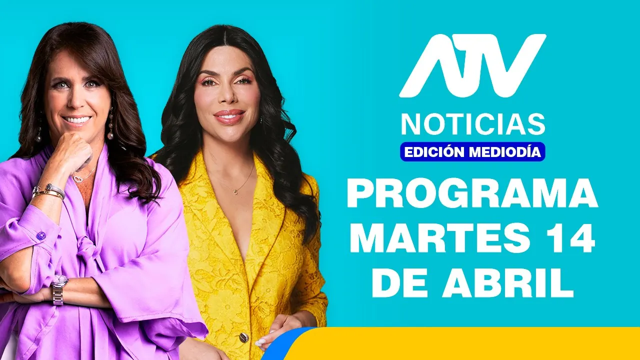 Reproducir: ATV Noticias Edición Mediodía 💻 EN VIVO 📲 - 14 de ABRIL de 2026