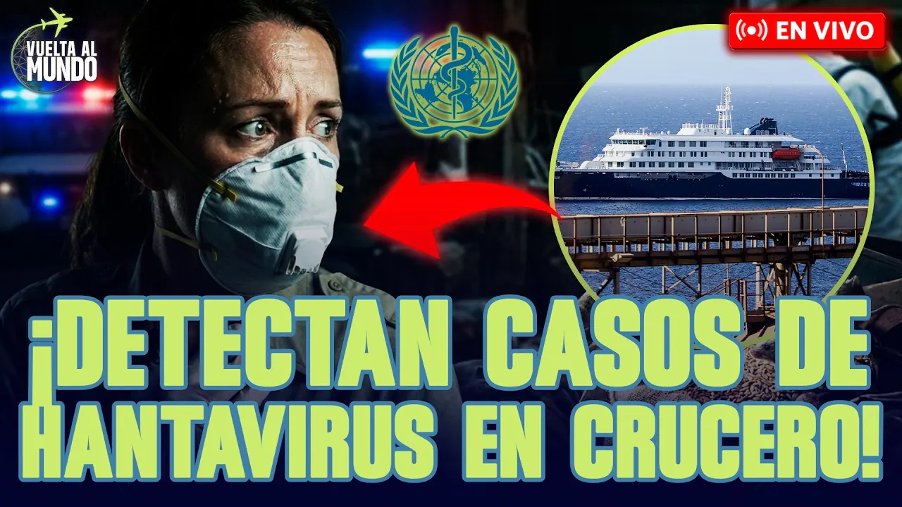 Reproducir: #ENVIVO |🔴 ¡ALERTA EN UN CRUCERO! LA OMS INSPECCIONA BROTE DE HANTAVIRUS EN MVHONDIUS #VUELTAALMUNDO