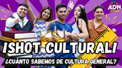 ¡"SHOT" CULTURAL! - ¡CADA RESPUESTA INCORRECTA TENDRÁ UN CASTIGO! #adnshow