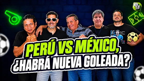 [EyG] ¡PERÚ VS MÉXICO! ¿NOS METERAN OTRA GOLEADA?