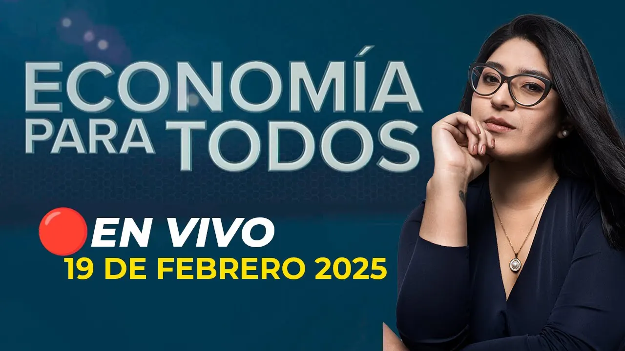 Reproducir: 🔴 #ENVIVO ECONOMÍA PARA TODOS 19/02/2025 #ECONOMIAXTODOS