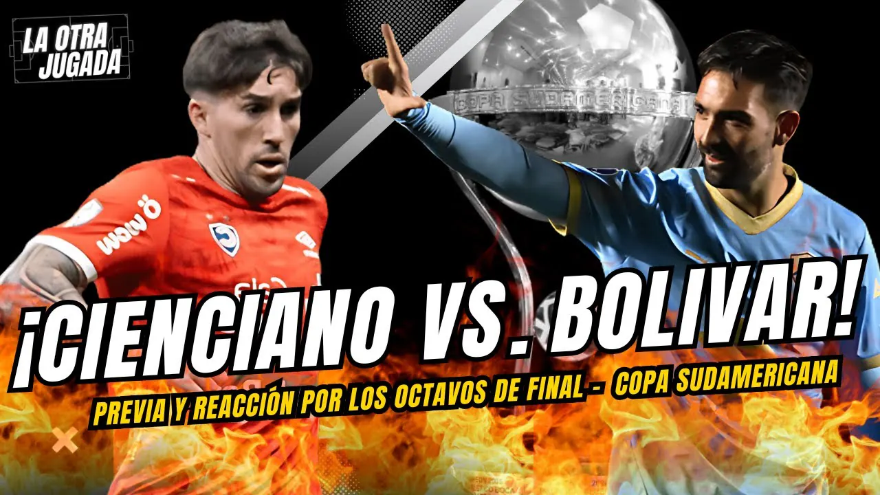 Reproducir: 🔴 CIENCIANO VS BOLÍVAR | OCTAVOS DE FINAL - COPA SUDAMERICANA 2025