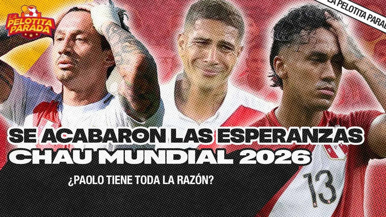 Reproducir: NOS QUEDAMOS SIN MUNDIAL 😥| ¿PAOLO TIENE RAZÓN? | LA PELOTITA PARADA
