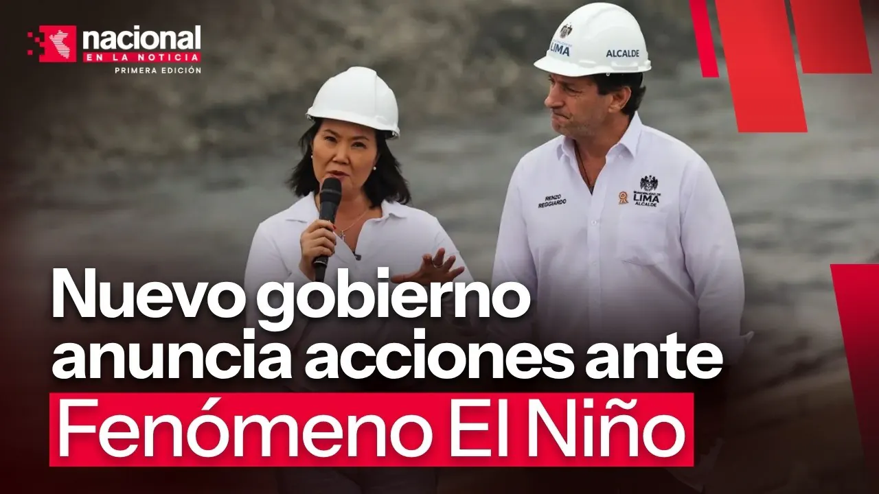 Reproducir: Fenómeno El Niño: nuevo gobierno anuncia acciones|"Nacional en la Noticia"|EN VIVO 10/07/2026