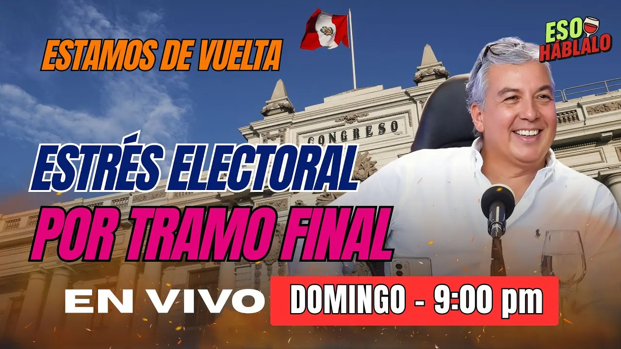 Reproducir: ESTRÉS ELECTORAL POR TRAMO FINAL - ESO HÁBLALO